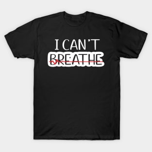 I cant breathe T-Shirt